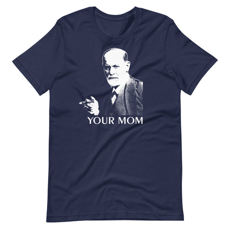 Sigmund Freud Your Mom Shirt
