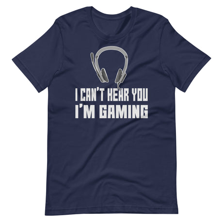 I Can't Hear You I'm Gaming Shirt
