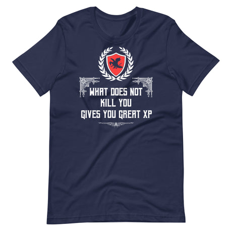 What Does Not Kill You Gives You Great XP Shirt