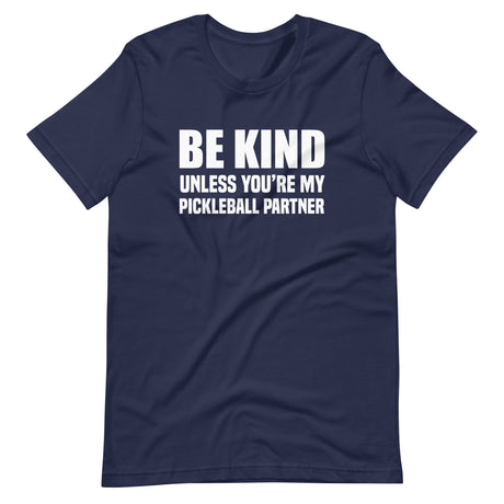 Be Kind Unless You're My Pickleball Partner Shirt