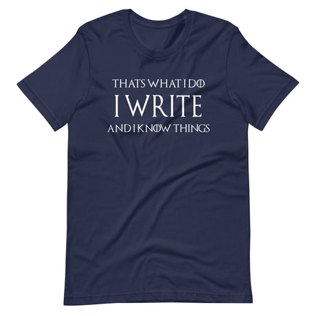 I Write And I Know Things Shirt