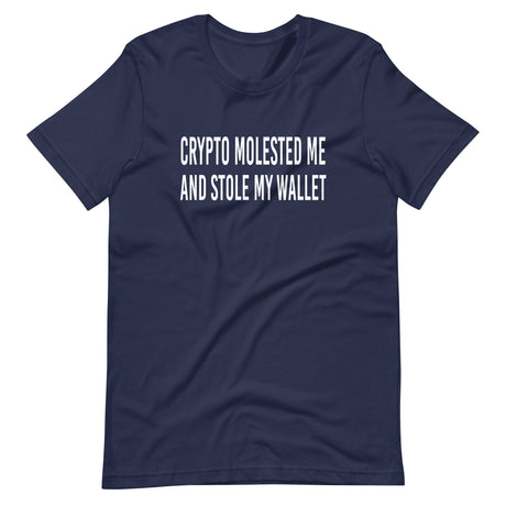 Crypto Molested Me and Stole My Wallet Shirt