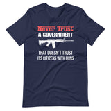 Never Trust a Government Gun Shirt