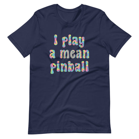 I Play a Mean Pinball Shirt