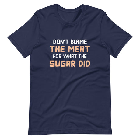 Don't Blame The Meat Shirt