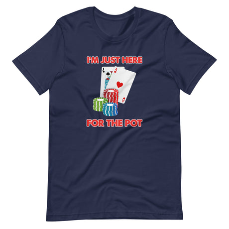 I'm Just Here For The Pot Poker Shirt