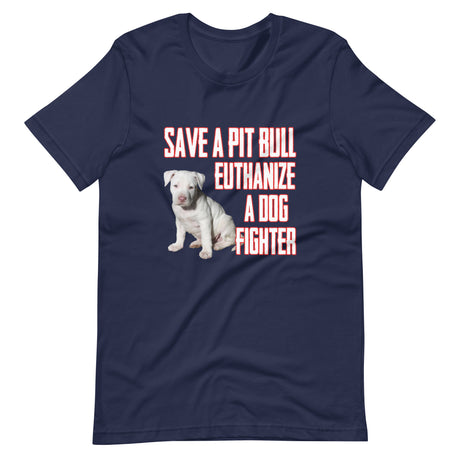 Save a Pit Bull Euthanize a Dog Fighter Shirt