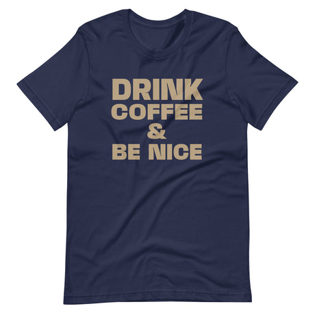 Drink Coffee And Be Nice Shirt