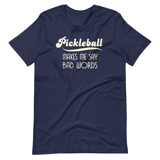 Pickleball Makes Me Say Bad Words Shirt