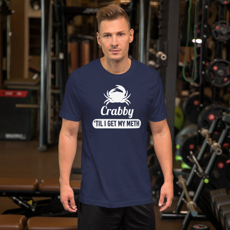 Crabby 'til I Get My Meth Men's Shirt