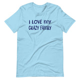 I Love My Crazy Family Shirt