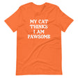 My Cat Thinks I Am Pawsome Shirt