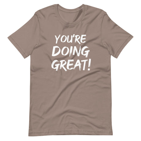 You're Doing Great Shirt