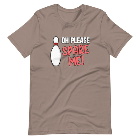 Oh Please Spare Me Shirt