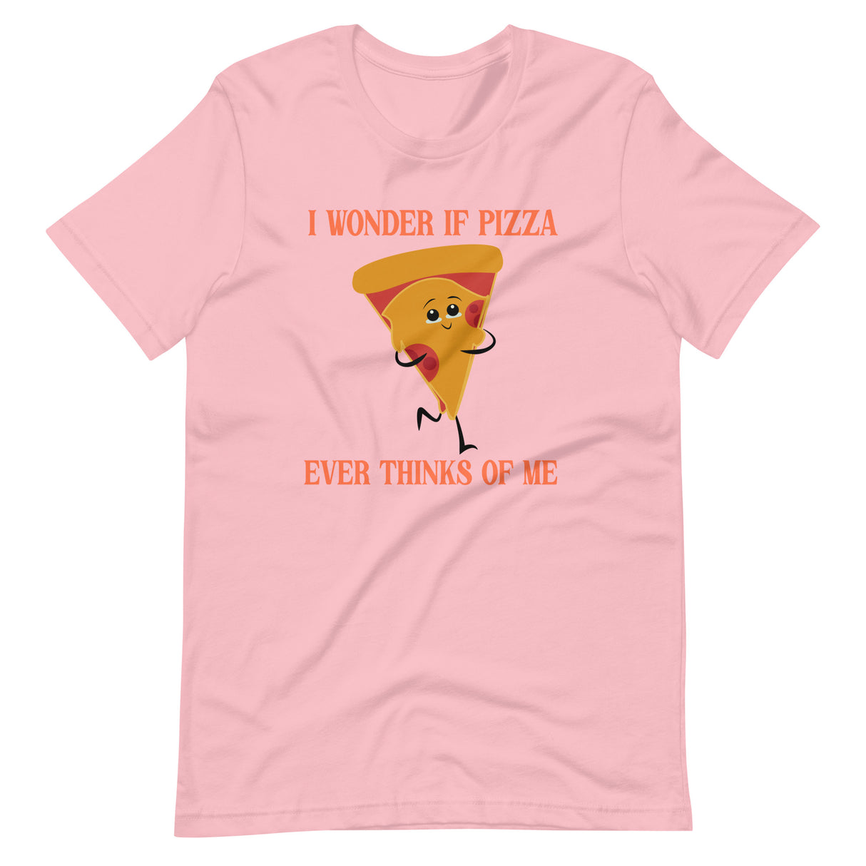 I Wonder If Pizza Ever Thinks Of Me Shirt