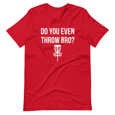 Do You Even Throw Bro Disc Golf Shirt