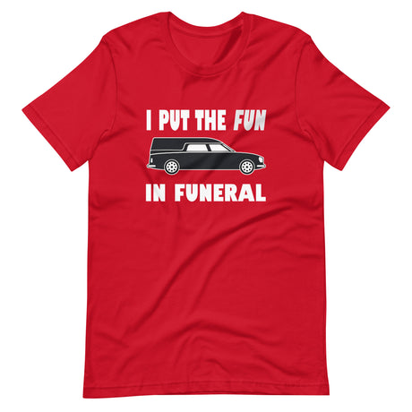 I Put The Fun In Funeral Shirt
