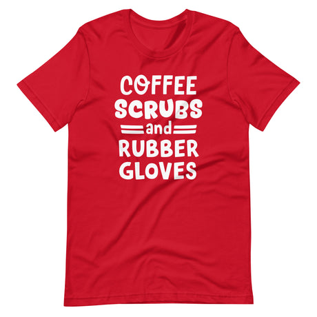 Coffee Scrubs and Rubber Gloves Nurse Shirt