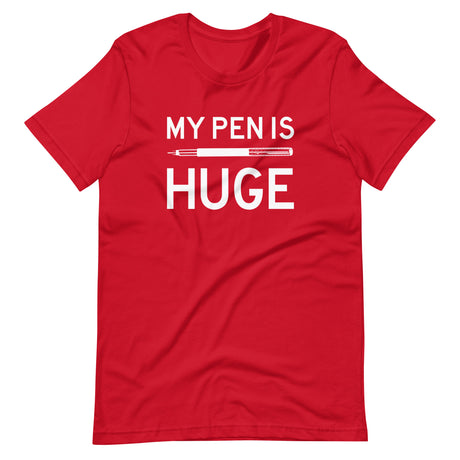 My Pen is Huge Shirt