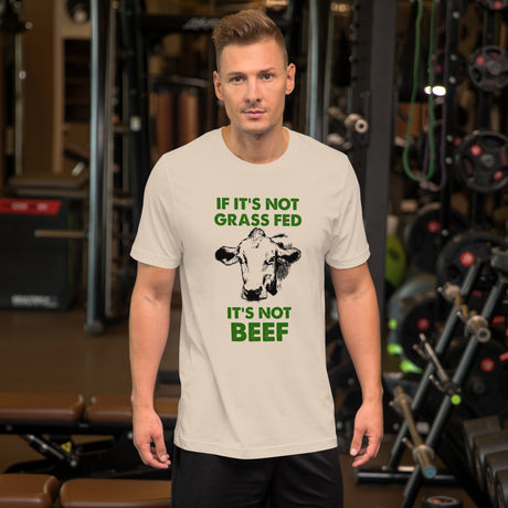 If It's Not Grass Fed It's Not Beef Men's Shirt