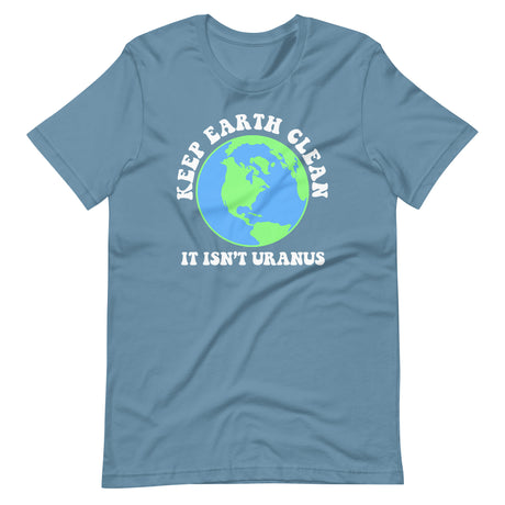 Keep Earth Clean It Isn't Uranus Shirt