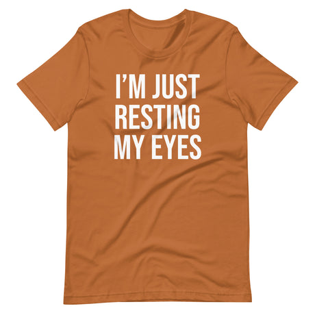 I'm Just Resting My Eyes Shirt