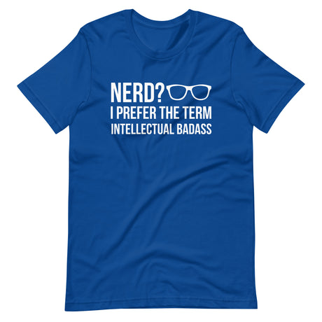 Nerd I Prefer Intellectual Badass Shirt