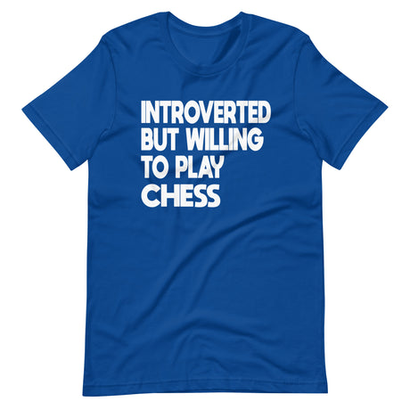 Introverted But Willing To Play Chess Shirt