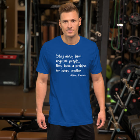 Stay Away From Negative People They Have a Problem For Every Solution Shirt