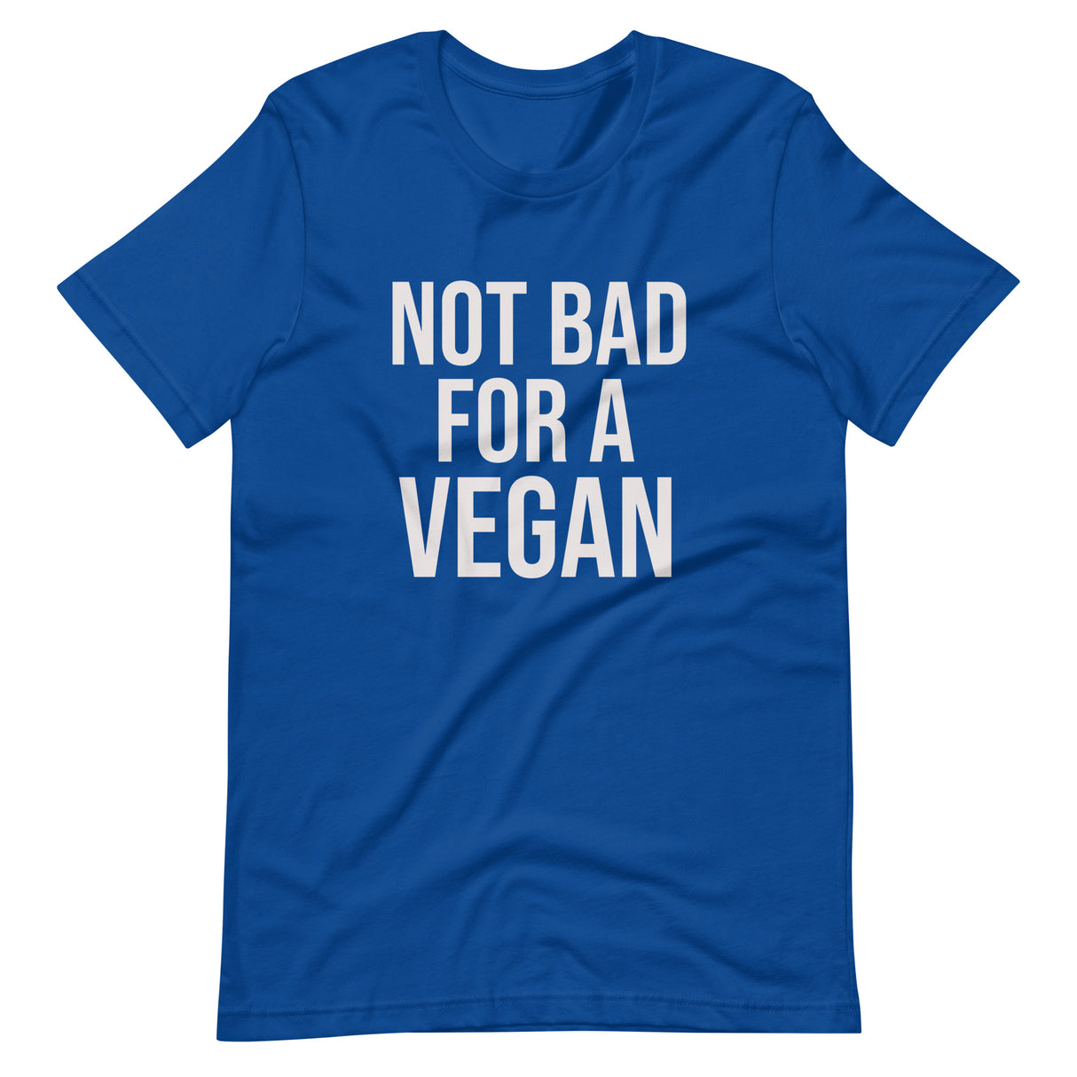 Not Bad For A Vegan Shirt