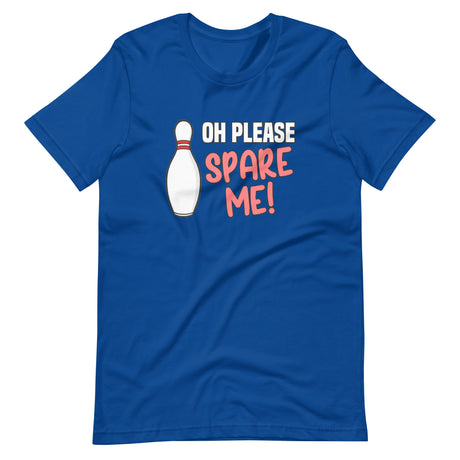 Oh Please Spare Me Shirt