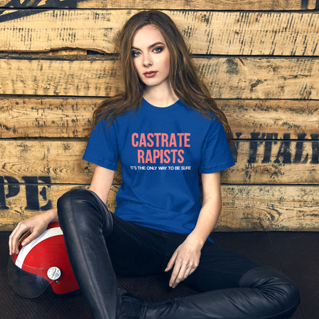 Castrate Rapists It's The Only Way To Be Sure Women's Shirt