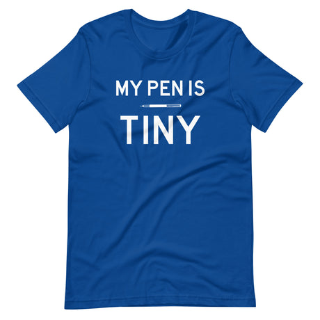 My Pen is Tiny Shirt