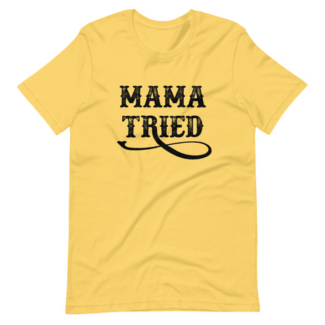 Mama Tried Shirt