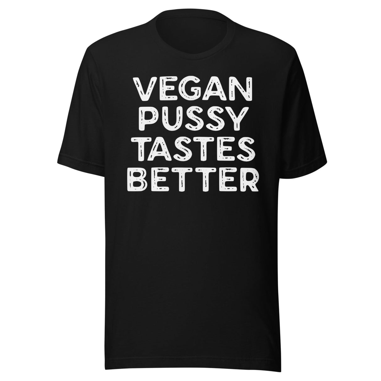 Vegan Pussy Tastes Better Shirt