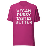 Vegan Pussy Tastes Better Shirt