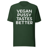 Vegan Pussy Tastes Better Shirt