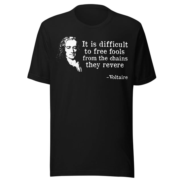 Voltaire Difficult To Free Fools Shirt