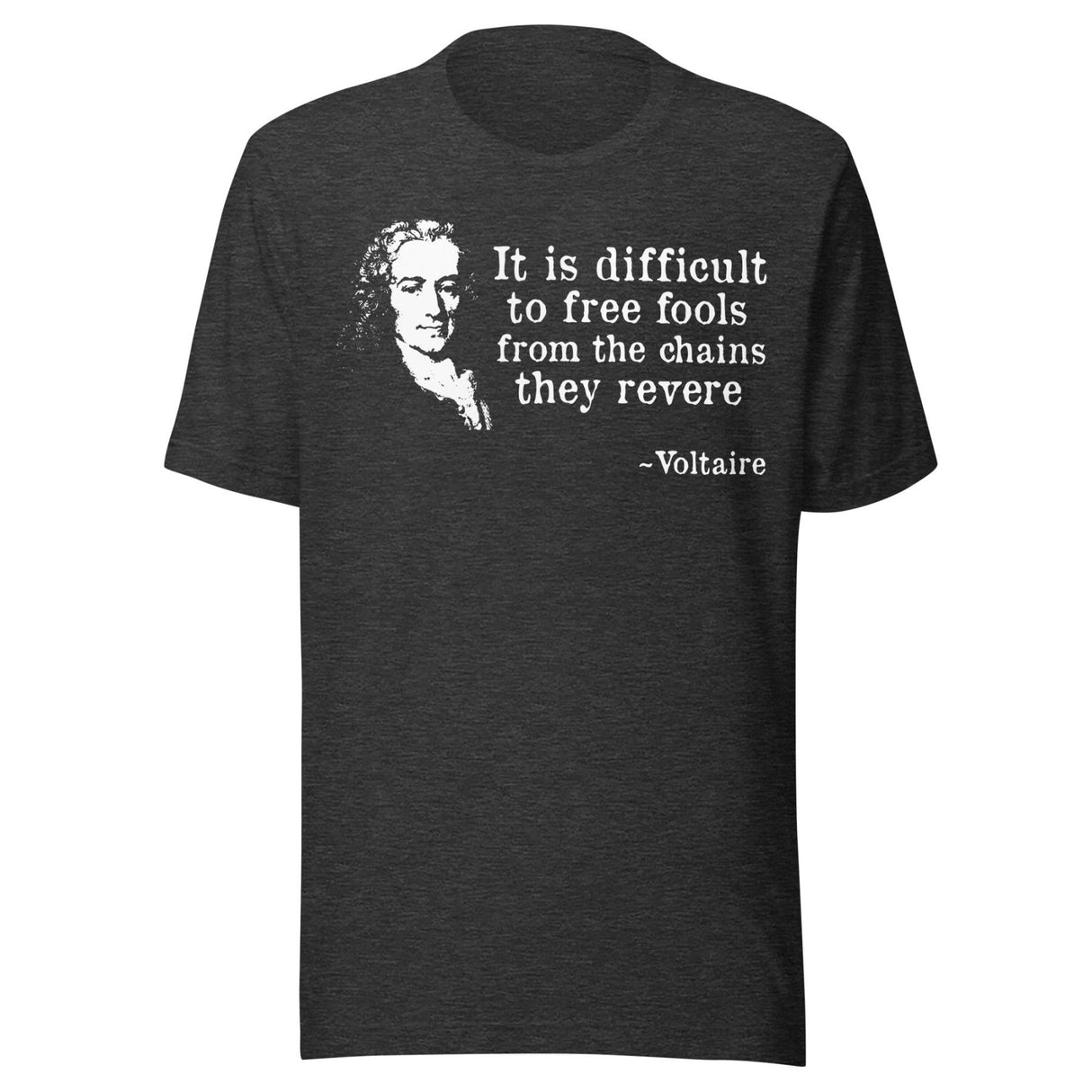 Voltaire Difficult To Free Fools Shirt