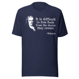 Voltaire Difficult To Free Fools Shirt