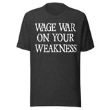 Wage War On Your Weakness Shirt