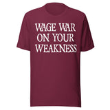 Wage War On Your Weakness Shirt