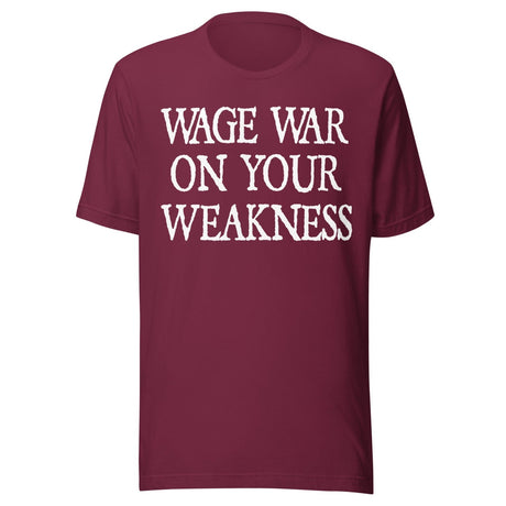 Wage War On Your Weakness Shirt
