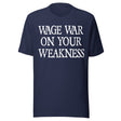 Wage War On Your Weakness Shirt