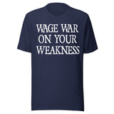 Wage War On Your Weakness Shirt