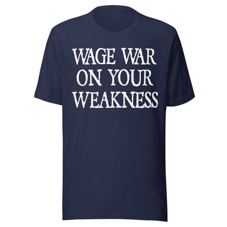 Wage War On Your Weakness Shirt