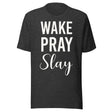 Wake Pray Slay Shirt