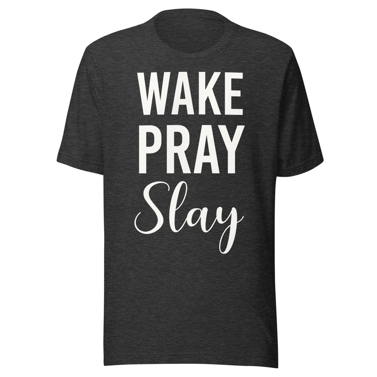 Wake Pray Slay Shirt