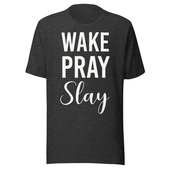 Wake Pray Slay Shirt