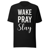 Wake Pray Slay Shirt